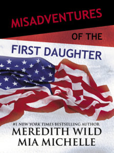 First Daughter Cover 223x300 Misadventures of the First Daughter by Meredith Wild and Mia Michelle