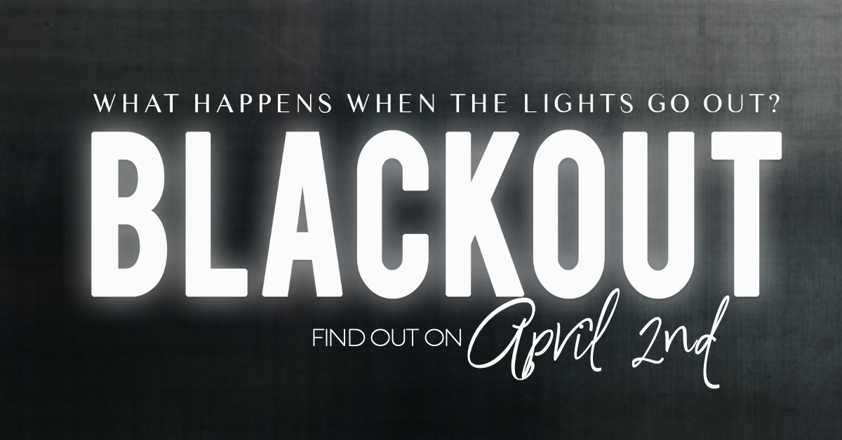 Blackout April2 Blackout is Coming....