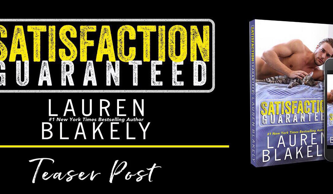 Coming Soon: Satisfaction Guaranteed by Lauren Blakely