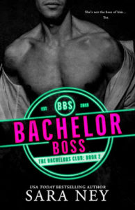 SNBachelorBossSocietyBookCover55x85 HIGH 194x300 Bachelor Boss (The Bachelor Club Book 2) by Sara Ney