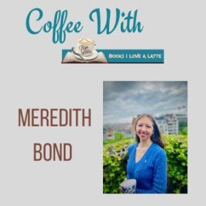 Coffee With Meredith Bond 300x300 Coffee With Author Meredith Bond