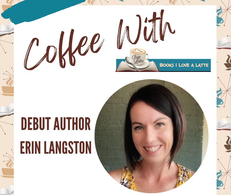 Coffee With Debut Author Erin Langston