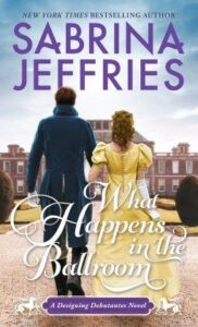 cover273915 medium 182x300 What Happens in the Ballroom by New York Times Bestselling Author Sabrina Jefferies