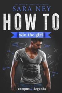 41ohWNatHL 200x300 How to Win the Girl (Campus Legends Book 2) by USA Today Bestselling Author Sara Ney