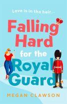 Falling Hard for the Royal Guard by Debut Author Megan Clawson