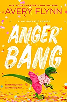 Anger Bang by USA Today Bestselling Author Avery Flynn