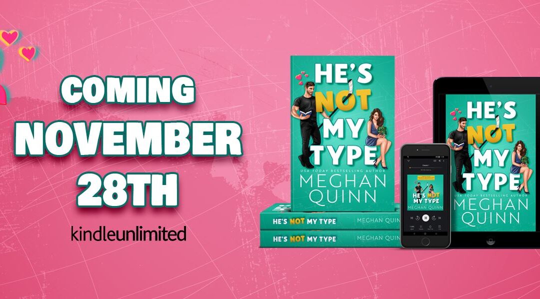 Cover Reveal & Sneak Peak: He’s Not My Type by Meghan Quinn