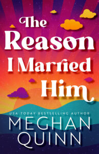 unnamed 4 193x300 Review: The Reason I Married Him by Meghan Quinn