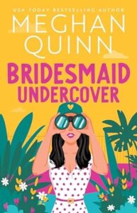 517GHnAdmdL. SY445 SX342  193x300 Book Review & Excerpt: Bridesmaid Undercover by Meghan Quinn