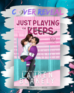 C ver 7 240x300 Cover Reveal: Just Playing for Keeps by Lauren Blakely