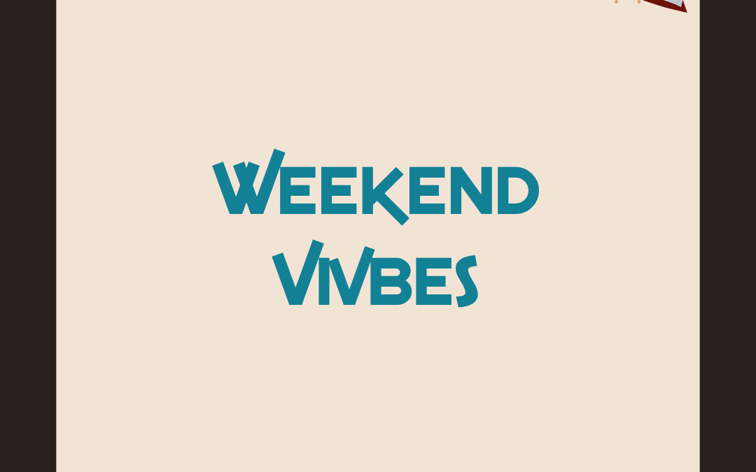 Weekend Vibes